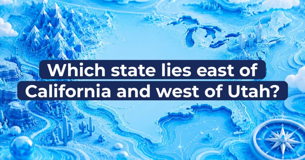 Which state lies east of California and west of Utah?