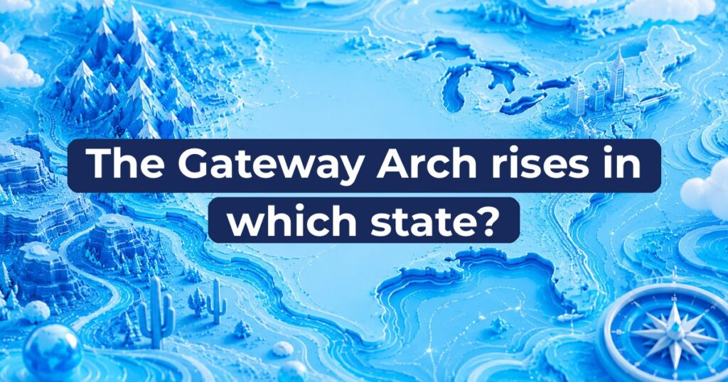 The Gateway Arch rises in which state?