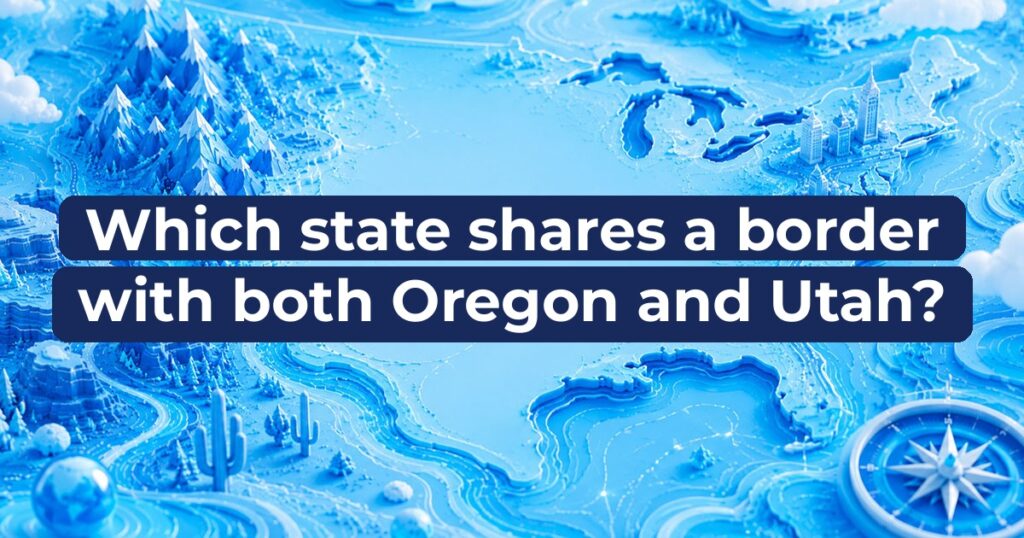 Which state shares a border with both Oregon and Utah?