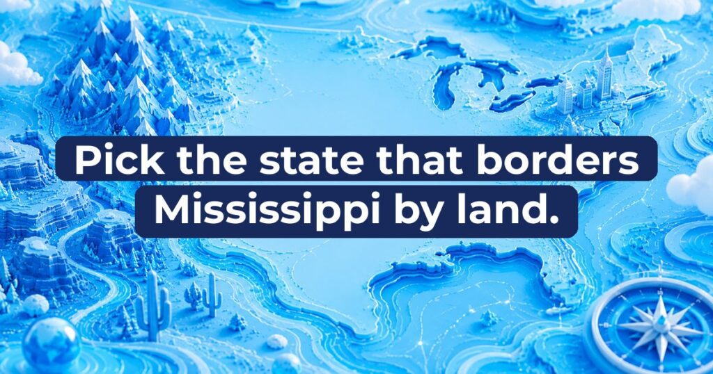 Pick the state that borders Mississippi by land.