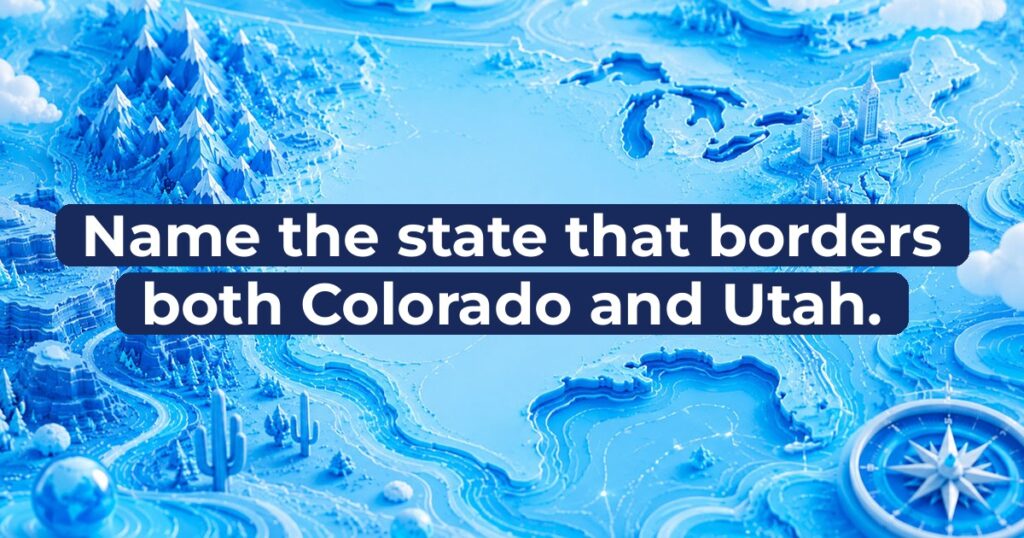 Name the state that borders both Colorado and Utah.